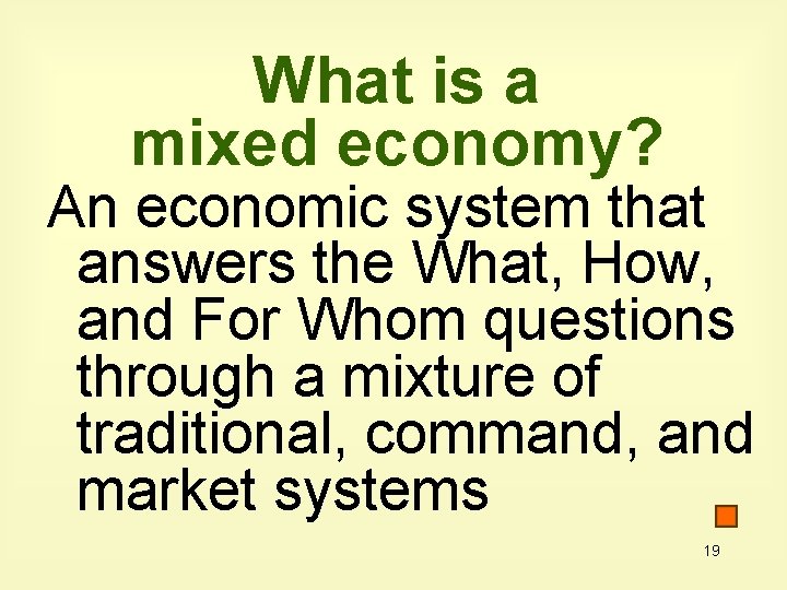 What is a mixed economy? An economic system that answers the What, How, and