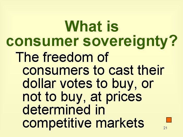 What is consumer sovereignty? The freedom of consumers to cast their dollar votes to