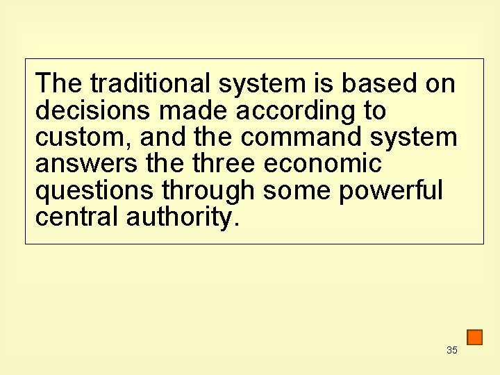 The traditional system is based on decisions made according to custom, and the command