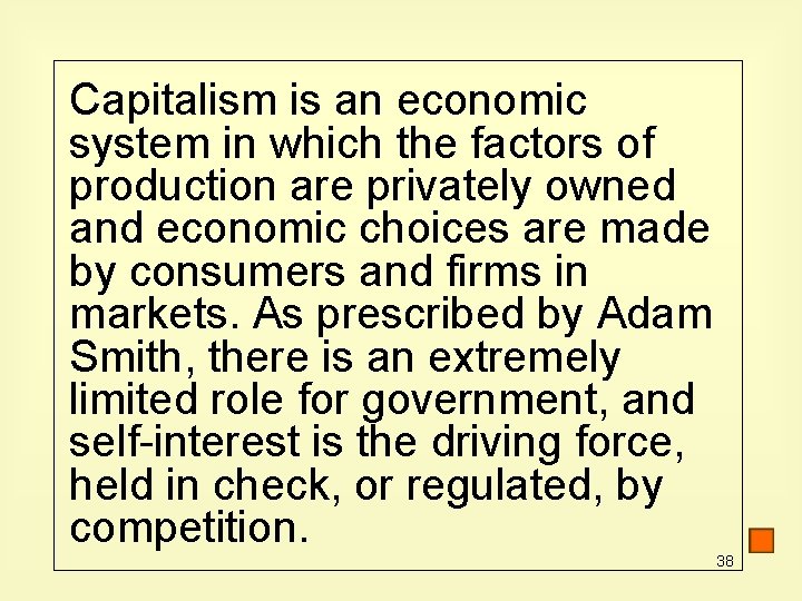 Capitalism is an economic system in which the factors of production are privately owned