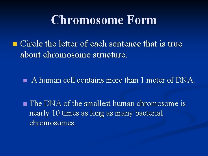 Chromosome Form n Circle the letter of each sentence that is true about chromosome Chromosome Form n Circle the letter of each sentence that is true about chromosome