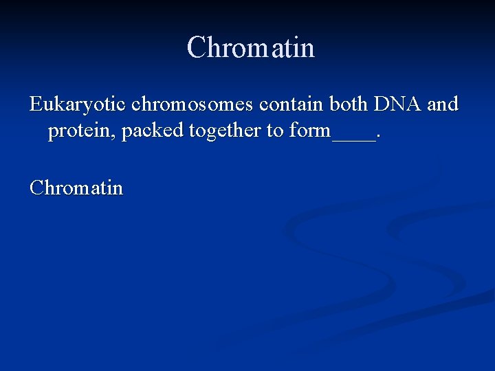 Chromatin Eukaryotic chromosomes contain both DNA and protein, packed together to form____. Chromatin Chromatin Eukaryotic chromosomes contain both DNA and protein, packed together to form____. Chromatin