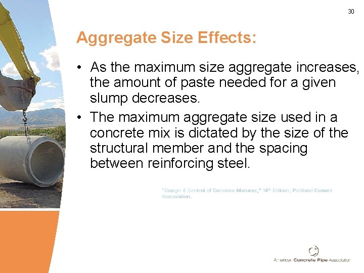 30 Aggregate Size Effects: • As the maximum size aggregate increases, the amount of