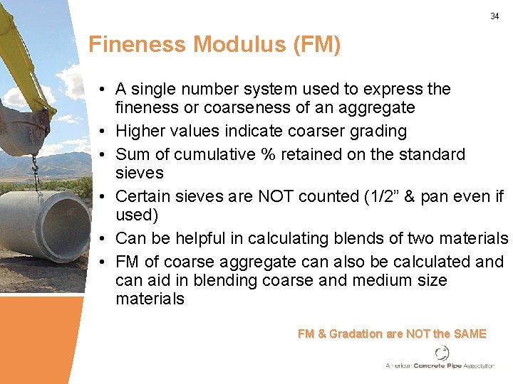 34 Fineness Modulus (FM) • A single number system used to express the fineness