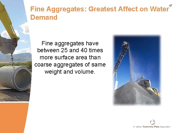 47 Fine Aggregates: Greatest Affect on Water Demand Fine aggregates have between 25 and