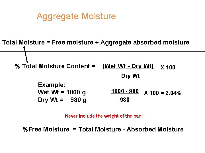 Aggregate Moisture Total Moisture = Free moisture + Aggregate absorbed moisture % Total Moisture