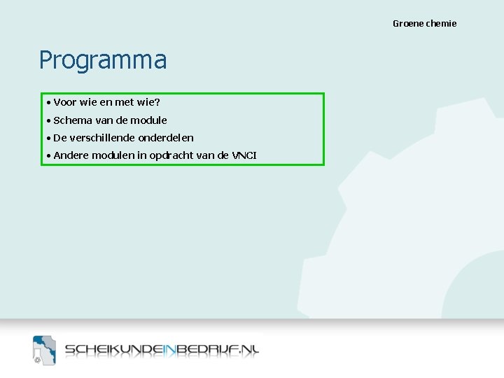 Groene chemie Programma • Voor wie en met wie? • Schema van de module