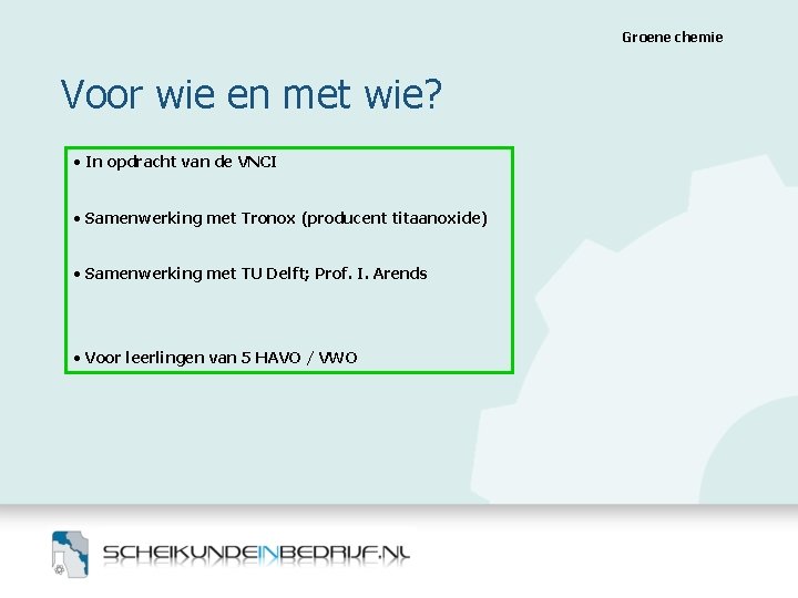 Groene chemie Voor wie en met wie? • In opdracht van de VNCI •