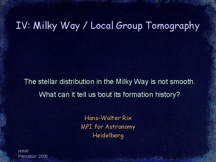 IV: Milky Way / Local Group Tomography The stellar distribution in the Milky Way IV: Milky Way / Local Group Tomography The stellar distribution in the Milky Way