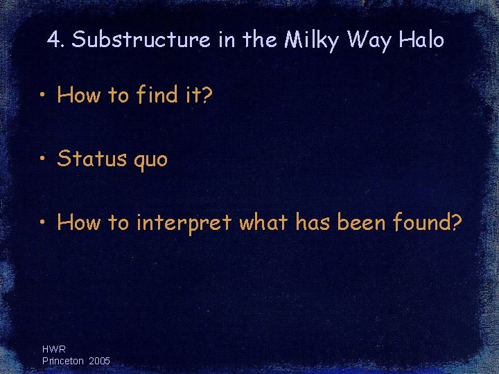 4. Substructure in the Milky Way Halo • How to find it? • Status 4. Substructure in the Milky Way Halo • How to find it? • Status