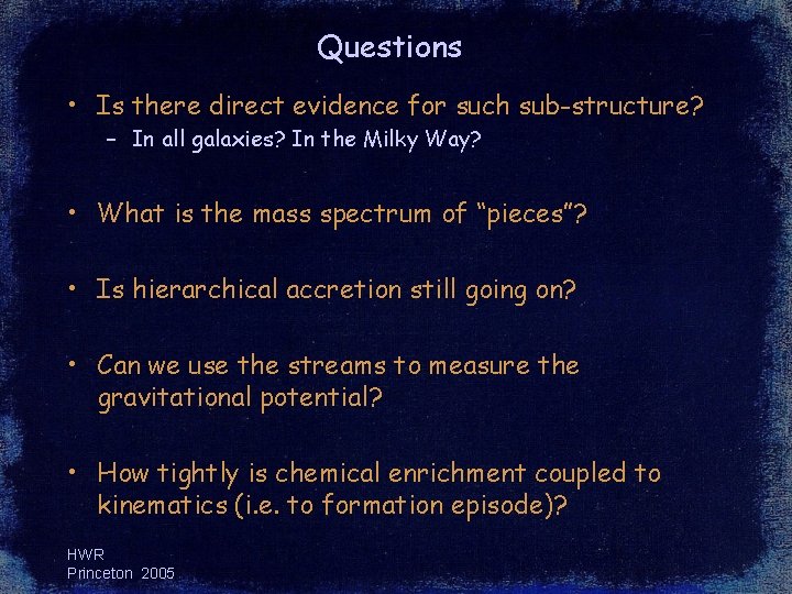 Questions • Is there direct evidence for such sub-structure? – In all galaxies? In Questions • Is there direct evidence for such sub-structure? – In all galaxies? In