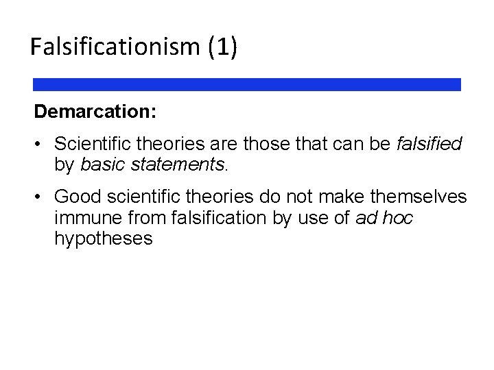 Falsificationism (1) Demarcation: • Scientific theories are those that can be falsified by basic