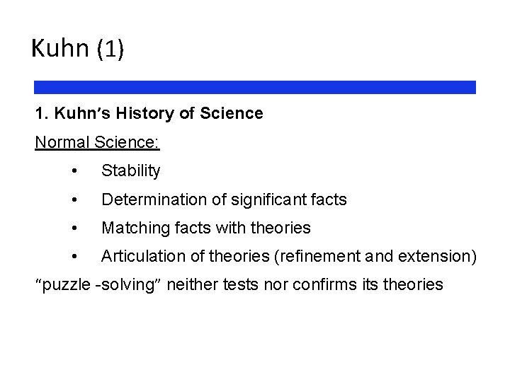 Kuhn (1) 1. Kuhn’s History of Science Normal Science: • Stability • Determination of