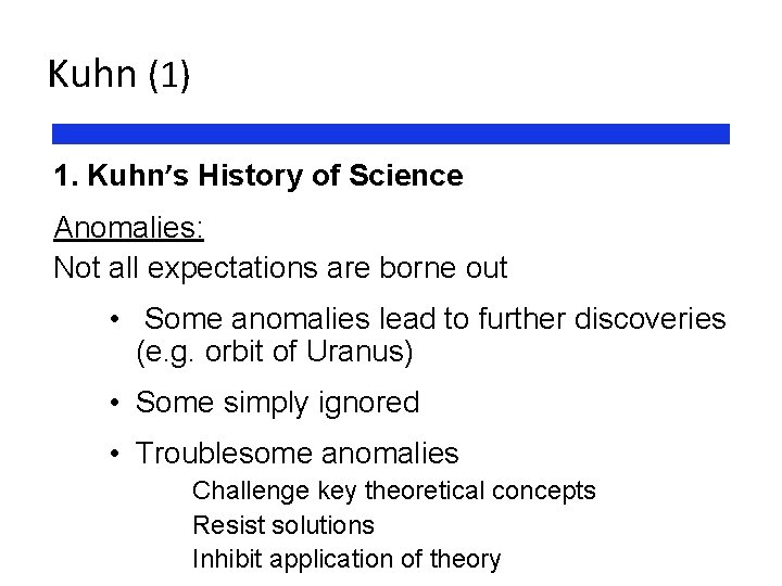 Kuhn (1) 1. Kuhn’s History of Science Anomalies: Not all expectations are borne out