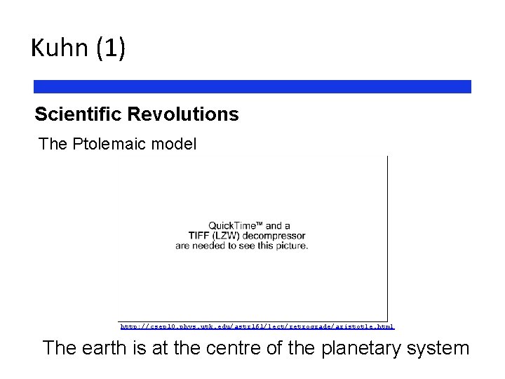 Kuhn (1) Scientific Revolutions The Ptolemaic model http: //csep 10. phys. utk. edu/astr 161/lect/retrograde/aristotle.