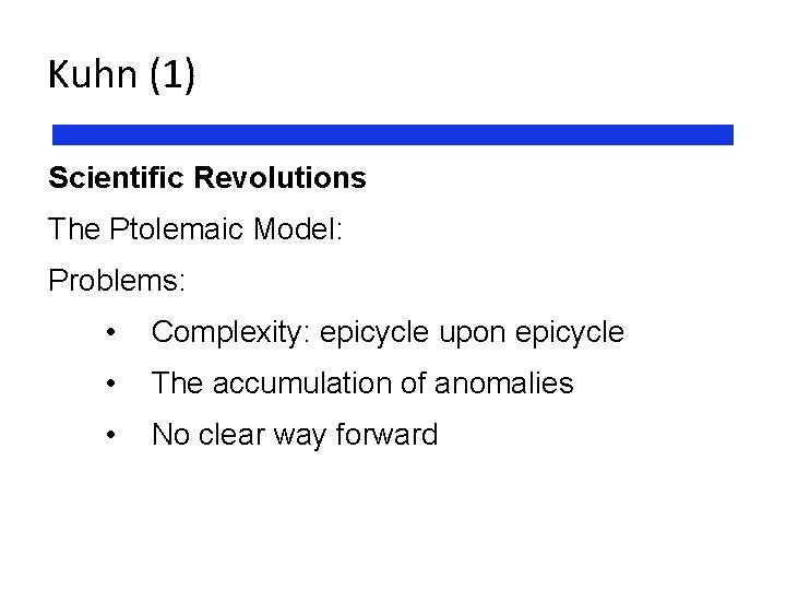 Kuhn (1) Scientific Revolutions The Ptolemaic Model: Problems: • Complexity: epicycle upon epicycle •