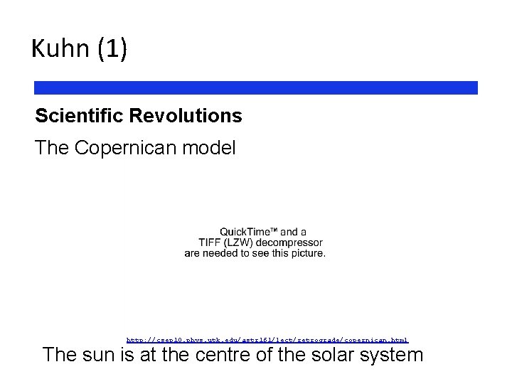 Kuhn (1) Scientific Revolutions The Copernican model http: //csep 10. phys. utk. edu/astr 161/lect/retrograde/copernican.