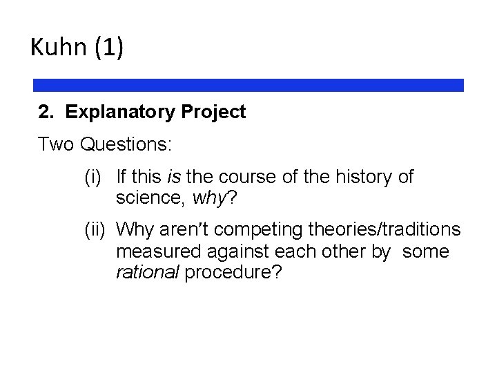 Kuhn (1) 2. Explanatory Project Two Questions: (i) If this is the course of