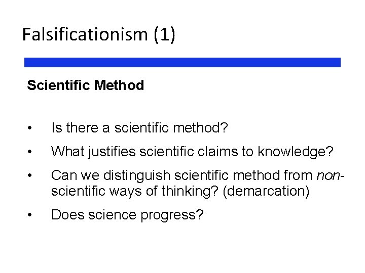 Falsificationism (1) Scientific Method • Is there a scientific method? • What justifies scientific