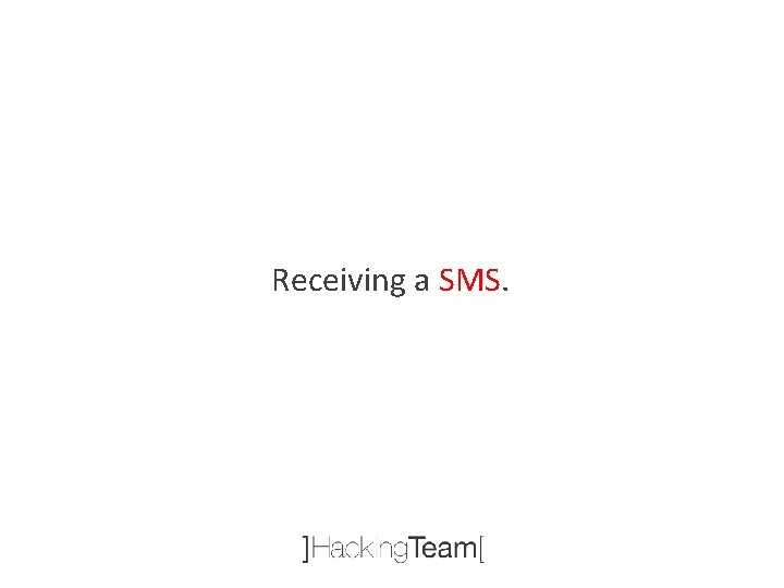 Receiving a SMS. 