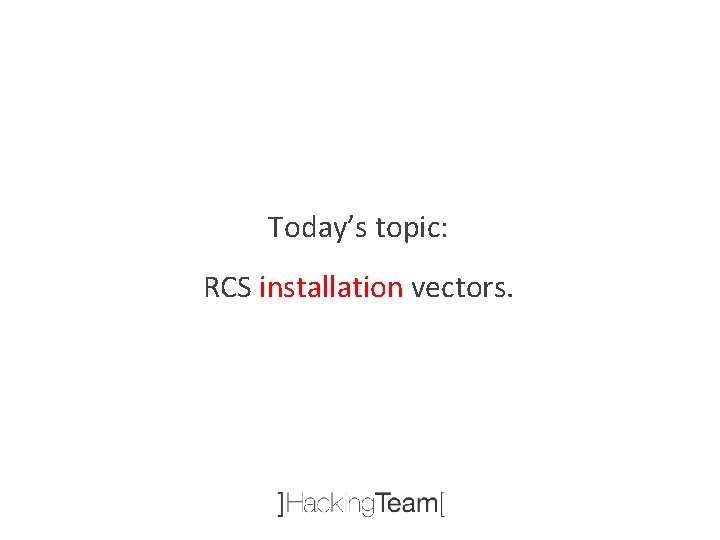 Today’s topic: RCS installation vectors. 