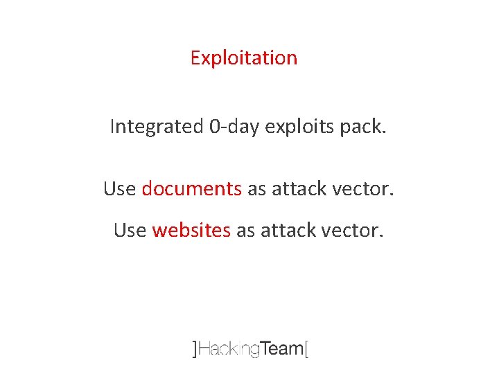 Exploitation Integrated 0 -day exploits pack. Use documents as attack vector. Use websites as