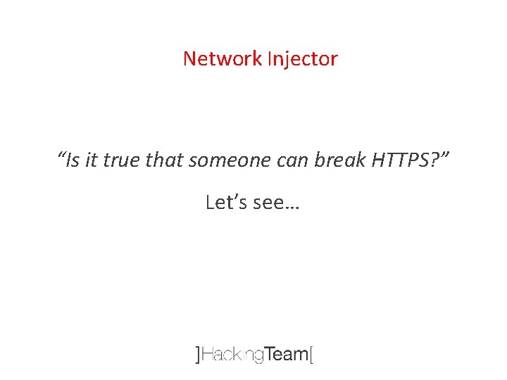 Network Injector “Is it true that someone can break HTTPS? ” Let’s see… 