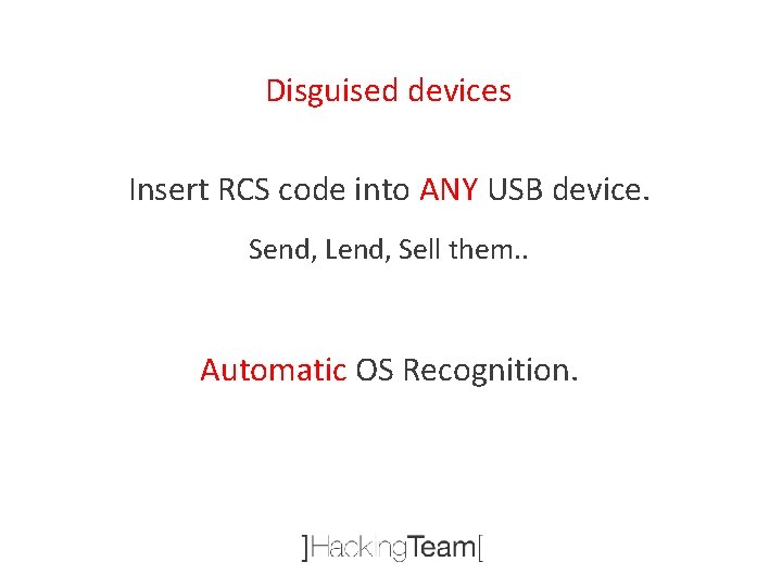 Disguised devices Insert RCS code into ANY USB device. Send, Lend, Sell them. .