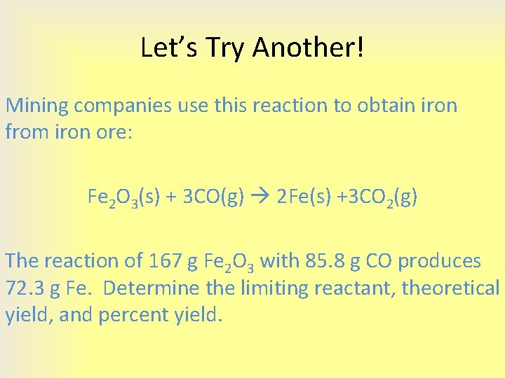 Let’s Try Another! Mining companies use this reaction to obtain iron from iron ore: