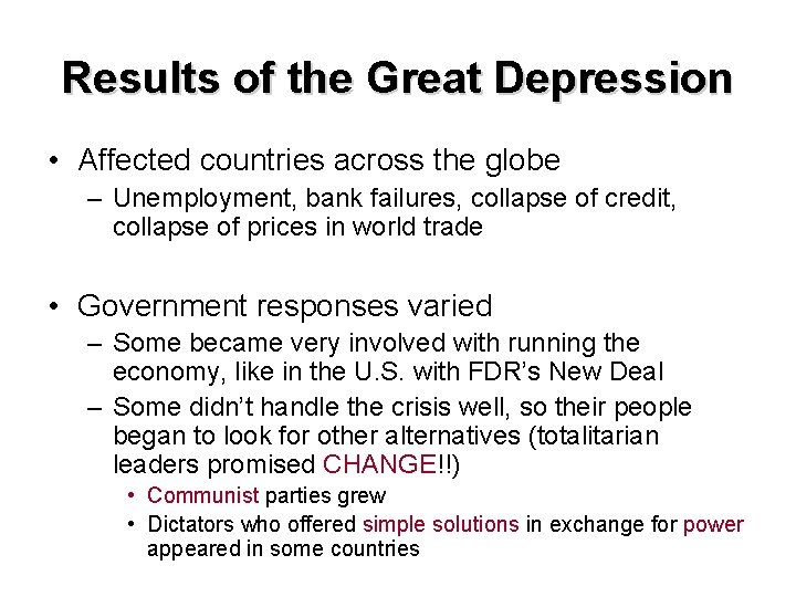 Results of the Great Depression • Affected countries across the globe – Unemployment, bank