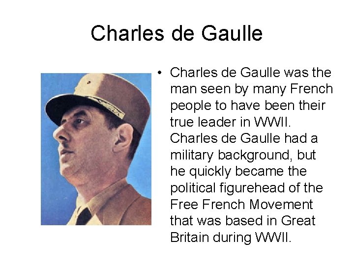 Charles de Gaulle • Charles de Gaulle was the man seen by many French