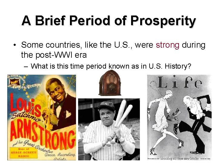 A Brief Period of Prosperity • Some countries, like the U. S. , were