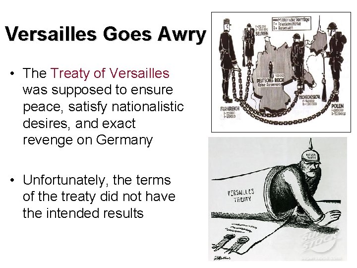 Versailles Goes Awry • The Treaty of Versailles was supposed to ensure peace, satisfy