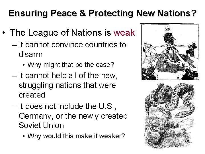 Ensuring Peace & Protecting New Nations? • The League of Nations is weak –