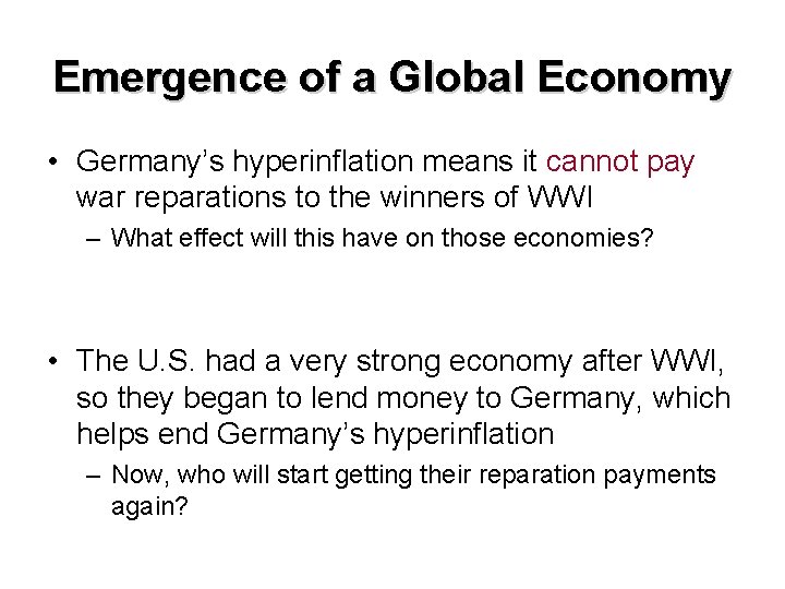 Emergence of a Global Economy • Germany’s hyperinflation means it cannot pay war reparations