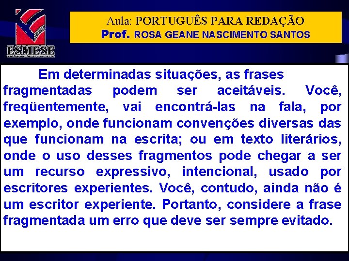 Aula: PORTUGUÊS PARA REDAÇÃO Prof. ROSA GEANE NASCIMENTO SANTOS Em determinadas situações, as frases