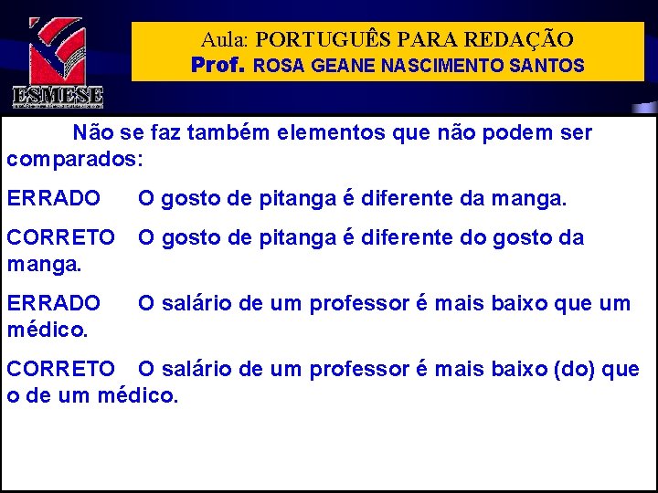 Aula: PORTUGUÊS PARA REDAÇÃO Prof. ROSA GEANE NASCIMENTO SANTOS Não se faz também elementos