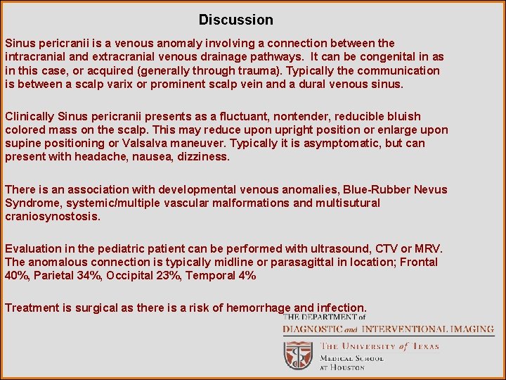 Discussion Sinus pericranii is a venous anomaly involving a connection between the intracranial and