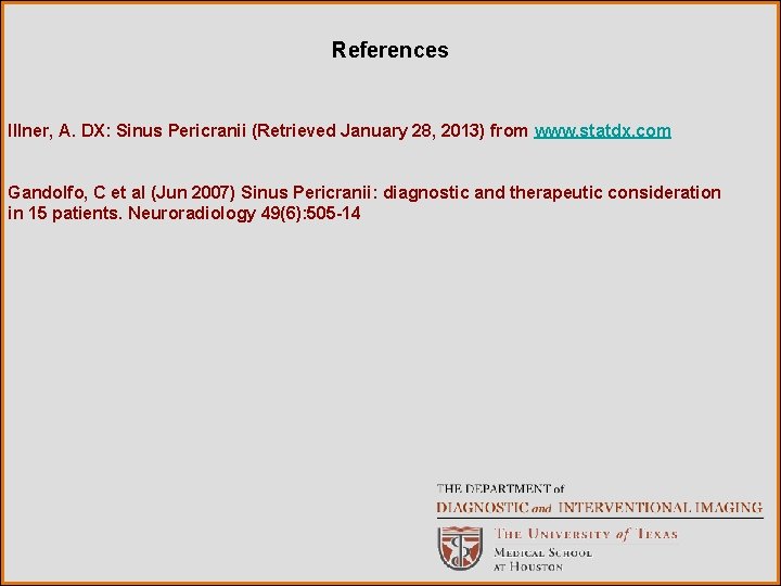 References Illner, A. DX: Sinus Pericranii (Retrieved January 28, 2013) from www. statdx. com