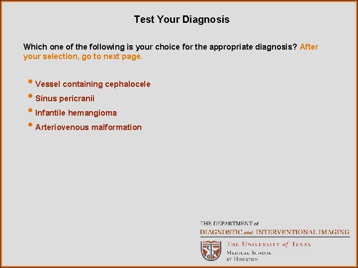 Test Your Diagnosis Which one of the following is your choice for the appropriate