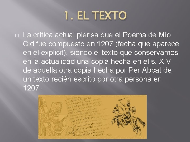 1. EL TEXTO � La crítica actual piensa que el Poema de Mío Cid