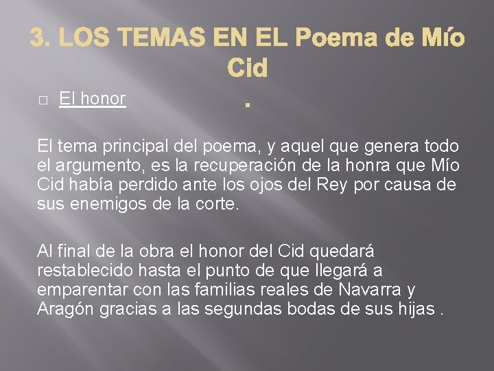 � El honor El tema principal del poema, y aquel que genera todo el