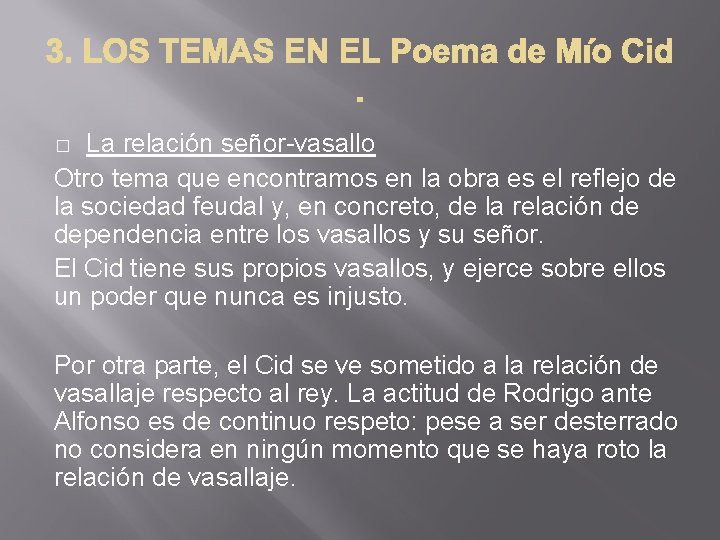 La relación señor-vasallo Otro tema que encontramos en la obra es el reflejo de