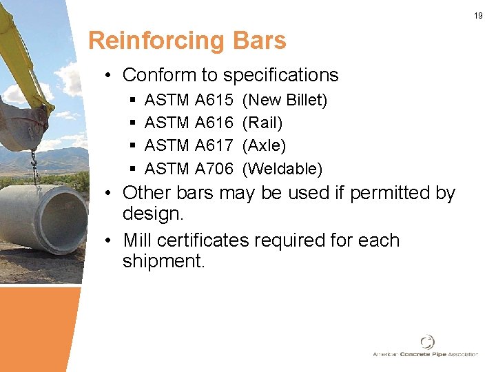 19 Reinforcing Bars • Conform to specifications § § ASTM A 615 ASTM A