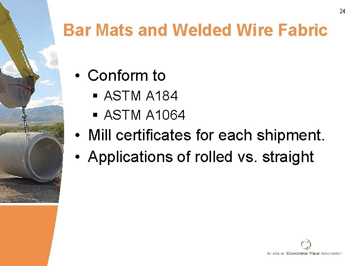 24 Bar Mats and Welded Wire Fabric • Conform to § ASTM A 184