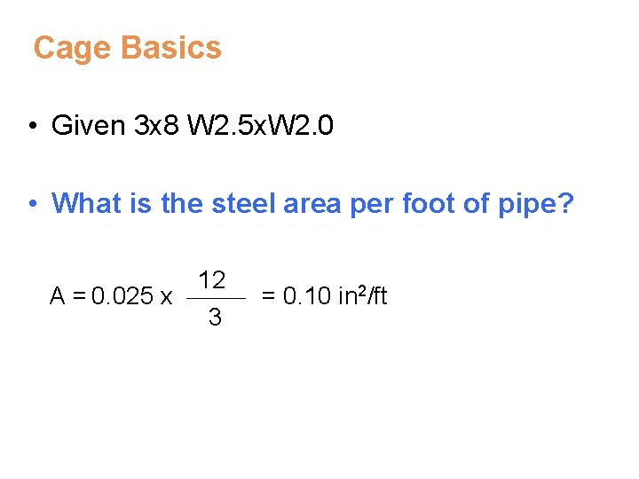 Cage Basics • Given 3 x 8 W 2. 5 x. W 2. 0