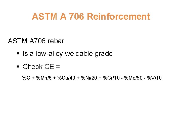 ASTM A 706 Reinforcement ASTM A 706 rebar § Is a low-alloy weldable grade