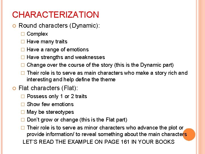 CHARACTERIZATION Round characters (Dynamic): � � � Complex Have many traits Have a range