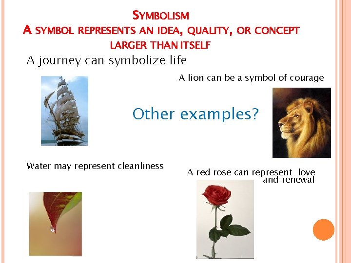 SYMBOLISM A SYMBOL REPRESENTS AN IDEA, QUALITY, OR CONCEPT LARGER THAN ITSELF A journey