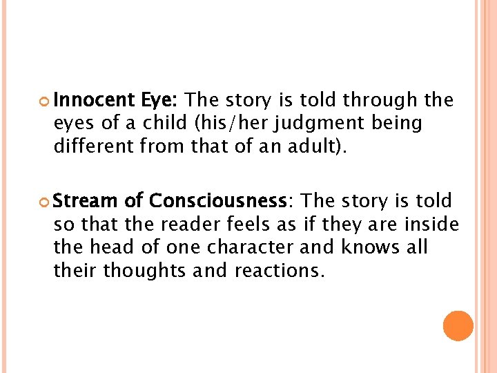  Innocent Eye: The story is told through the eyes of a child (his/her